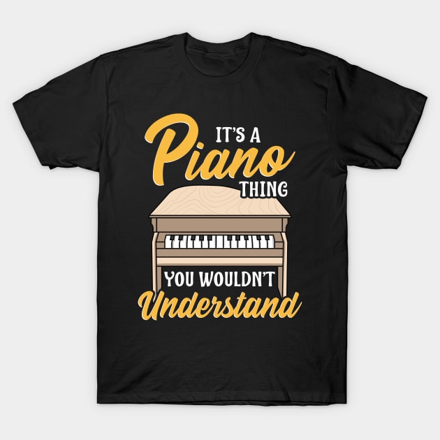 It's a Piano Thing You Wouldn't Understand Pianist T-Shirt by theperfectpresents